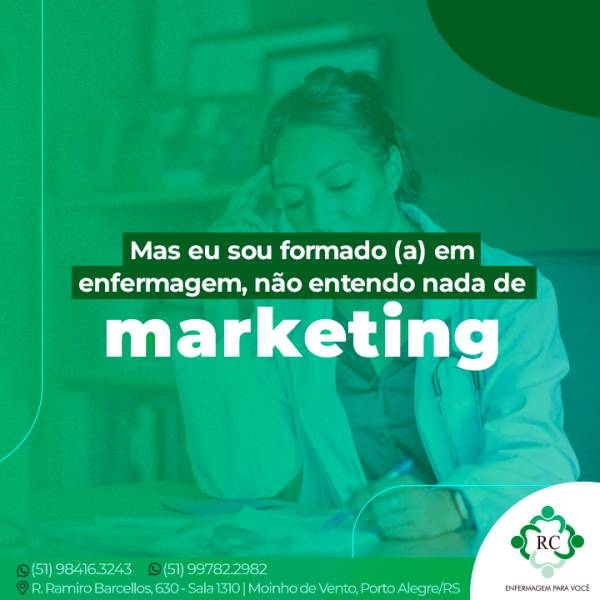 Mas eu sou formado (a) em enfermagem, não entendo nada de marketing